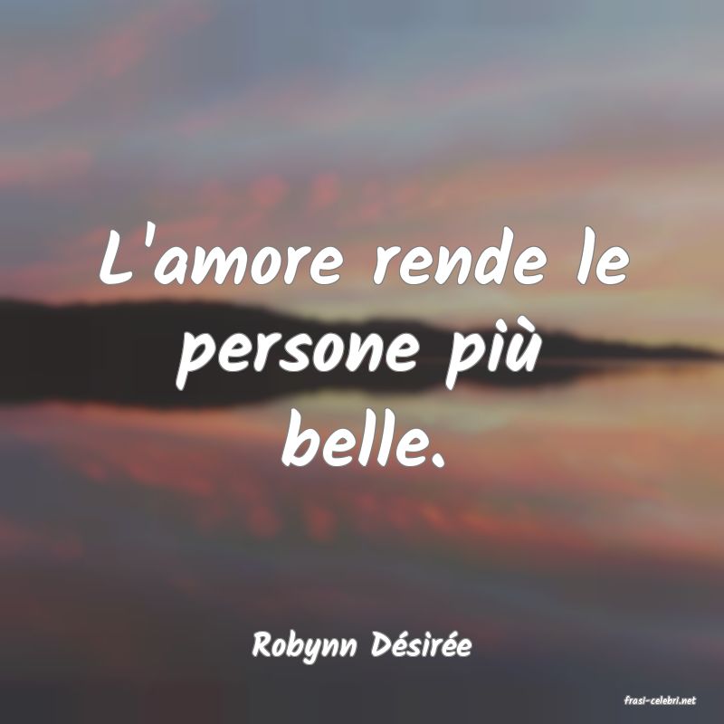 frasi di Robynn Dsire