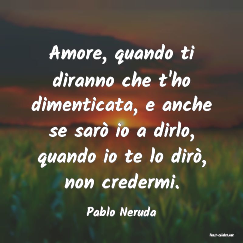 frasi di  Pablo Neruda
