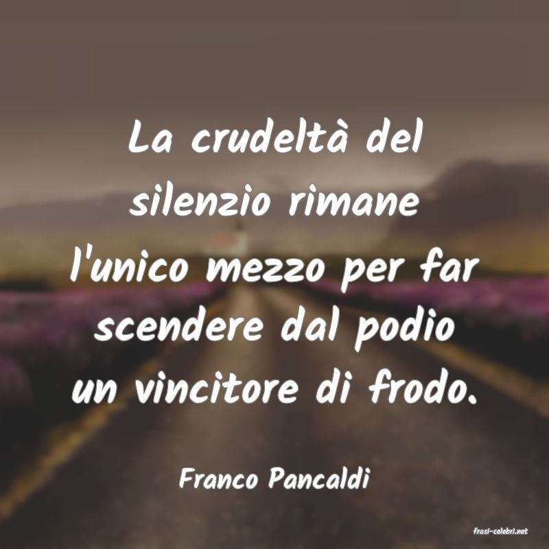 frasi di  Franco Pancaldi
