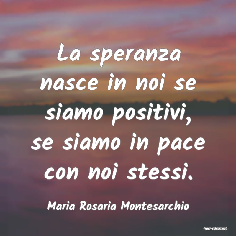 frasi di  Maria Rosaria Montesarchio
