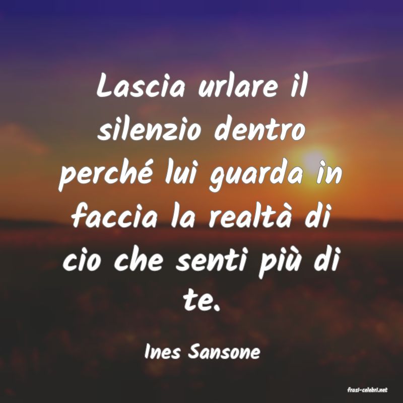 frasi di  Ines Sansone
