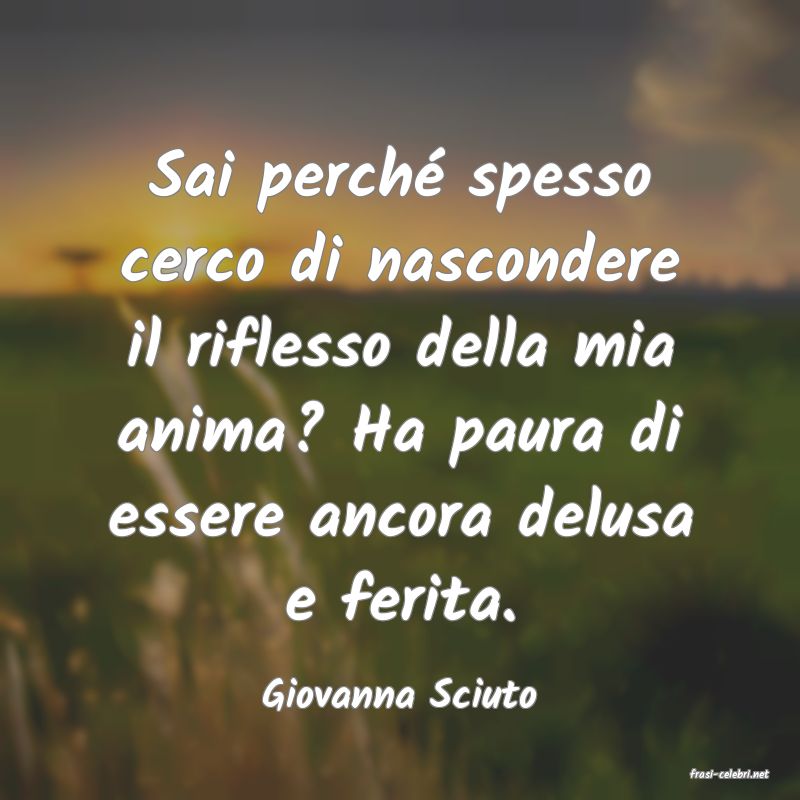 frasi di  Giovanna Sciuto
