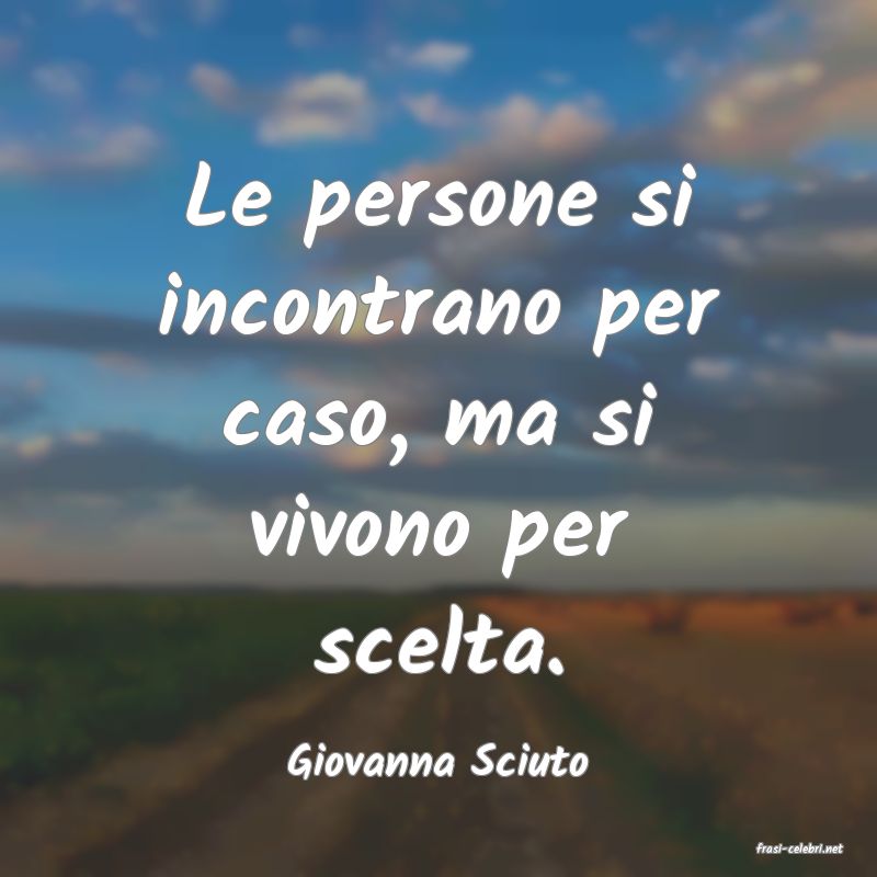 frasi di  Giovanna Sciuto
