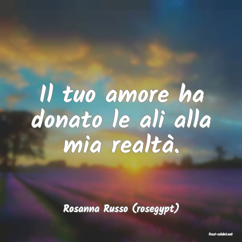 frasi di  Rosanna Russo (rosegypt)
