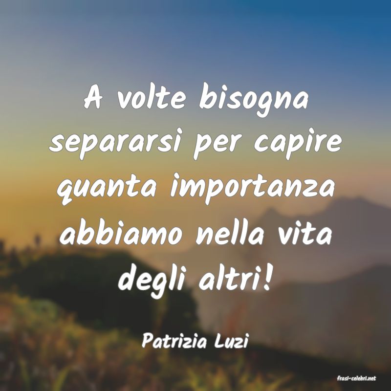 frasi di  Patrizia Luzi
