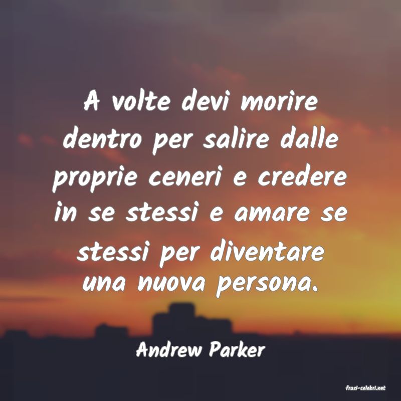 frasi di  Andrew Parker
