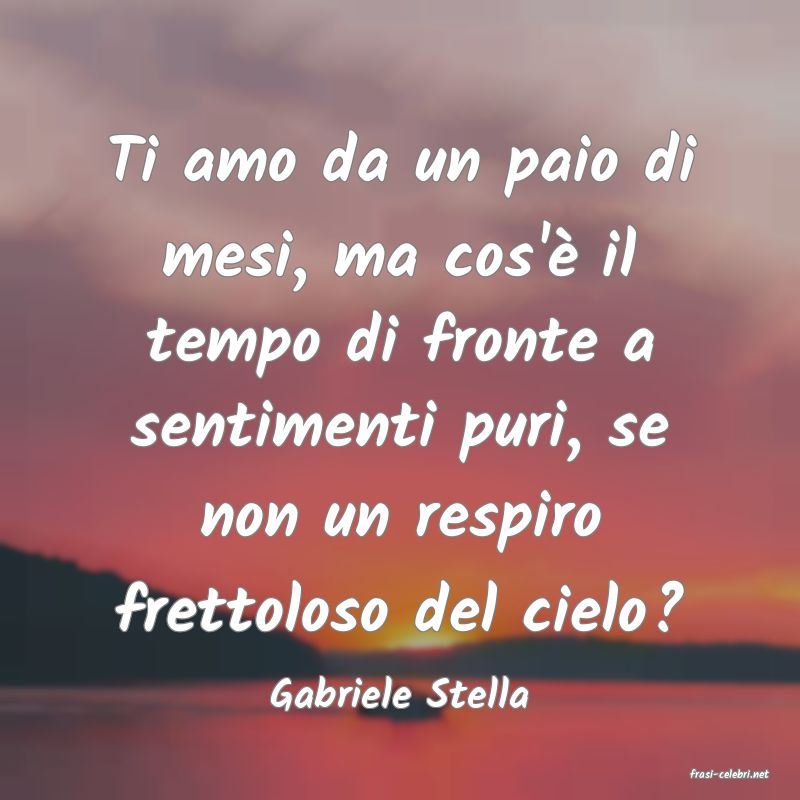 frasi di  Gabriele Stella
