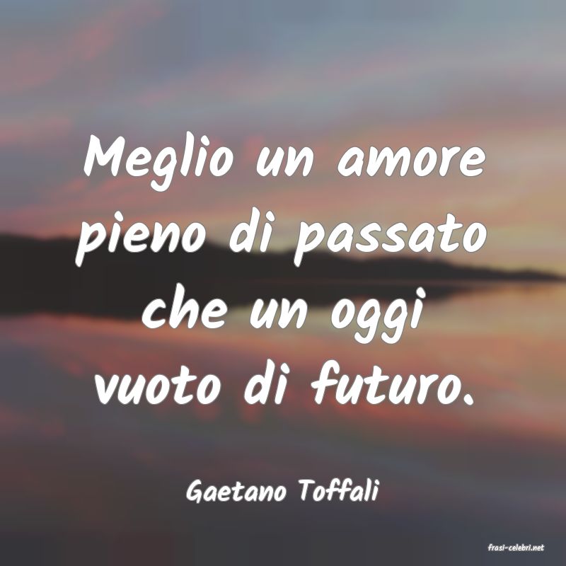 frasi di  Gaetano Toffali
