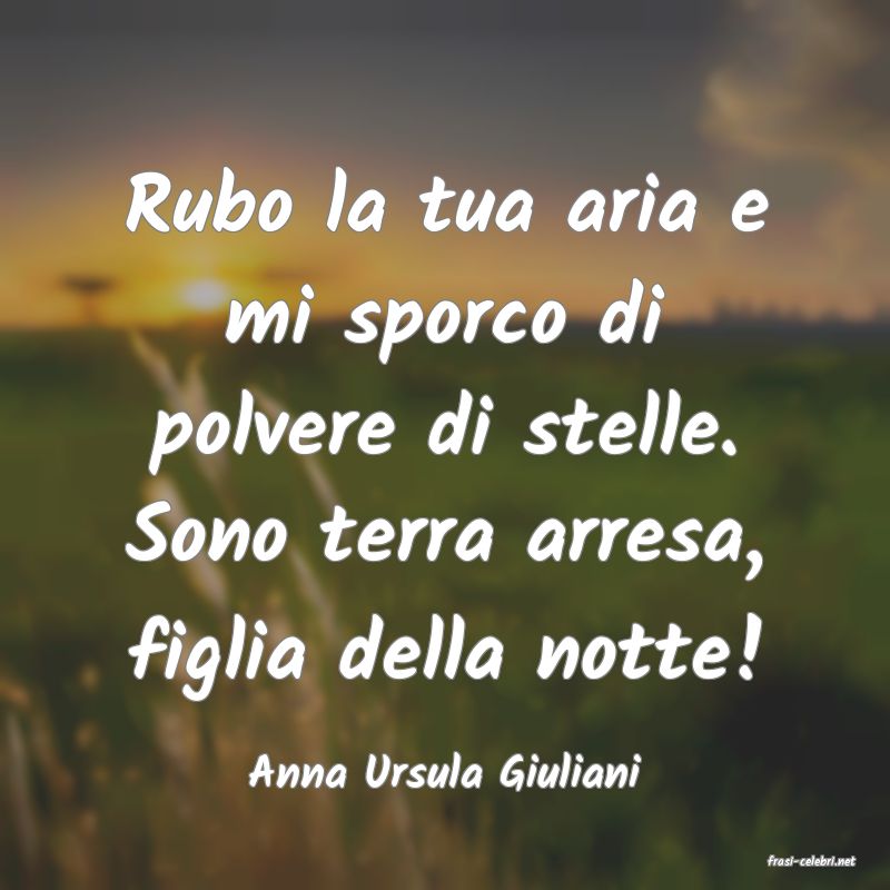 frasi di  Anna Ursula Giuliani
