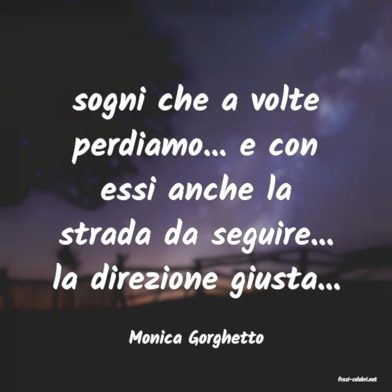 frasi di  Monica Gorghetto
