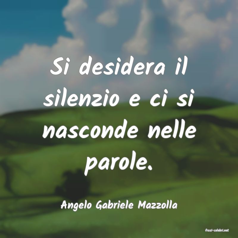 frasi di  Angelo Gabriele Mazzolla
