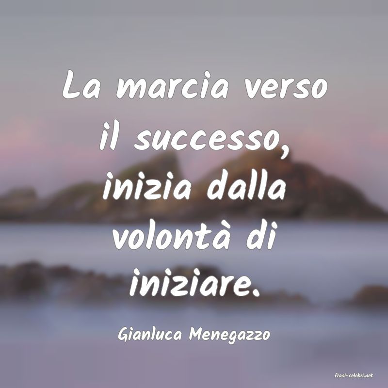 frasi di  Gianluca Menegazzo
