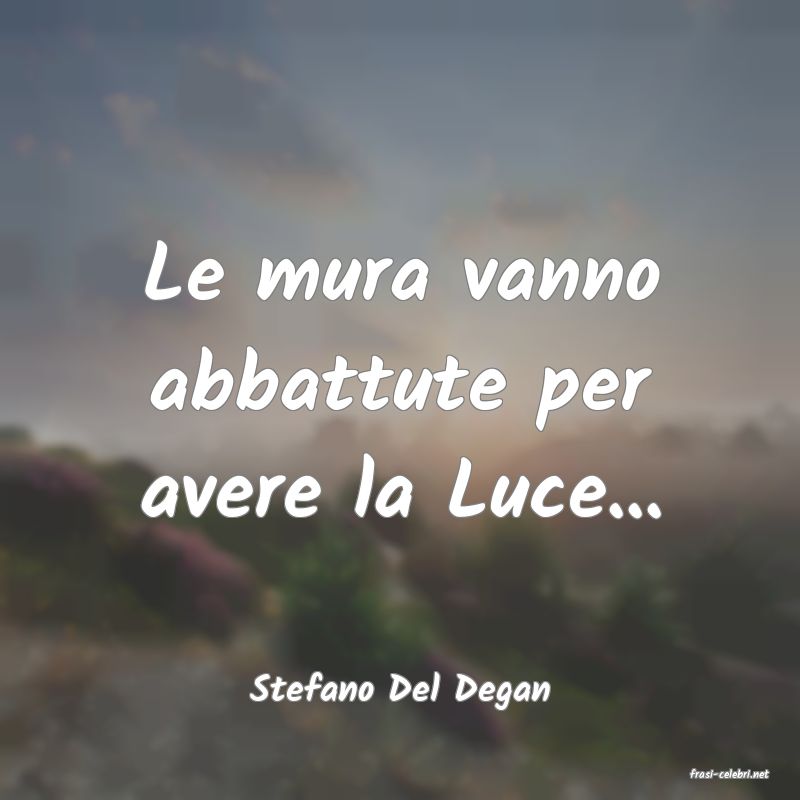 frasi di  Stefano Del Degan
