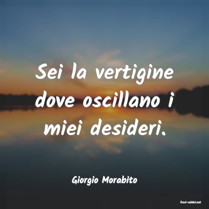 frasi di  Giorgio Morabito
