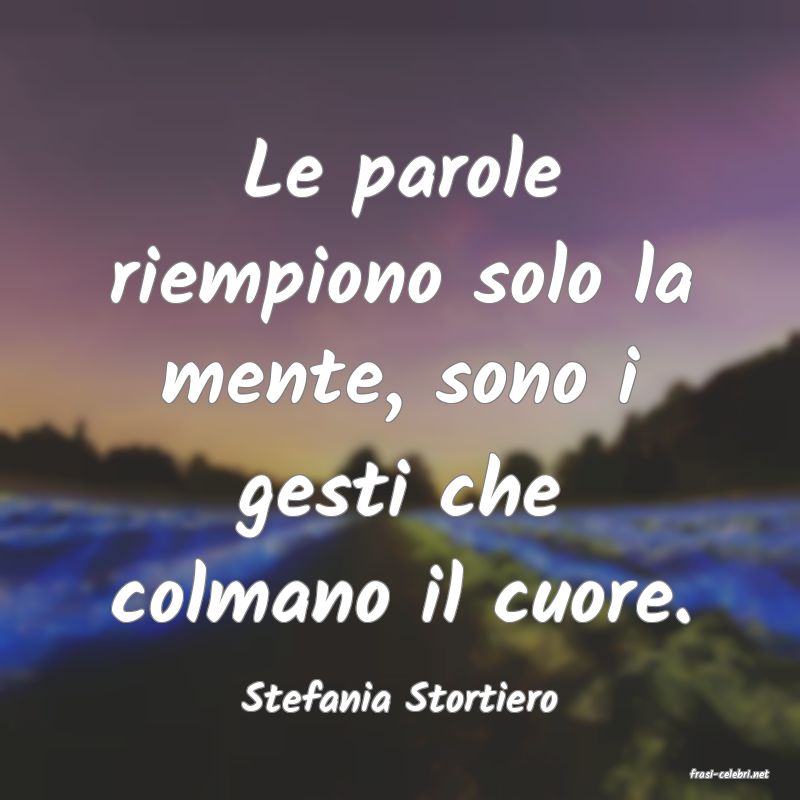 frasi di  Stefania Stortiero
