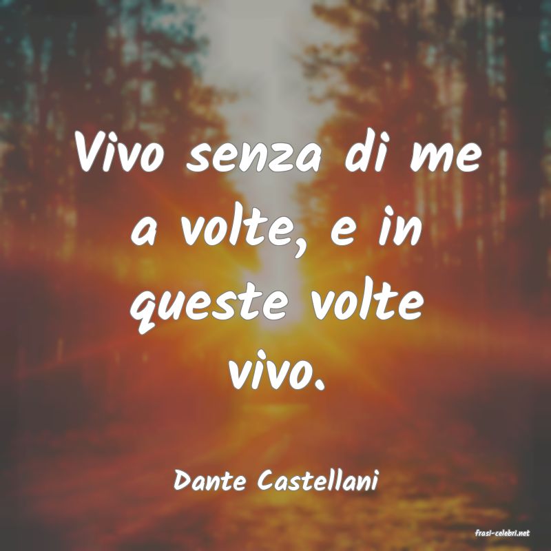 frasi di  Dante Castellani
