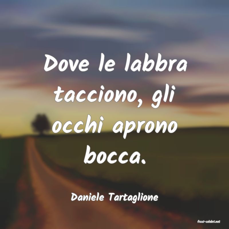 frasi di  Daniele Tartaglione
