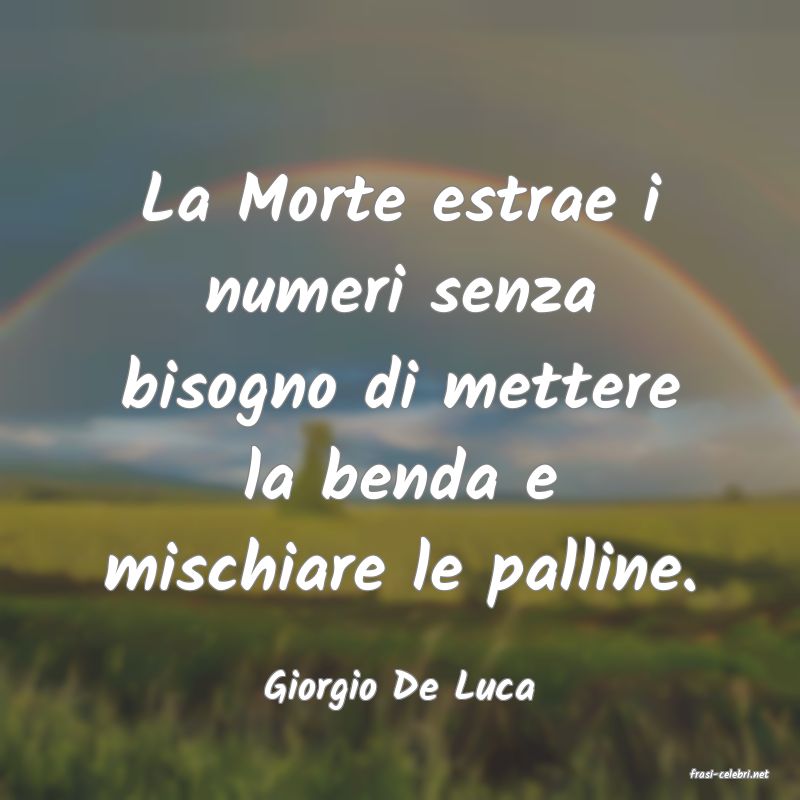 frasi di  Giorgio De Luca
