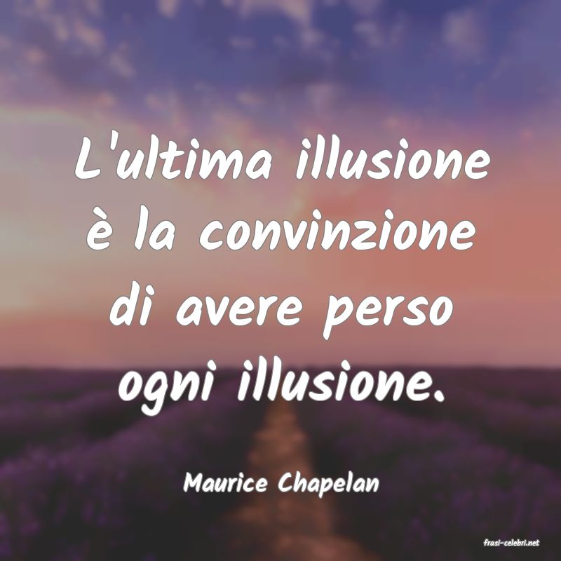 frasi di  Maurice Chapelan
