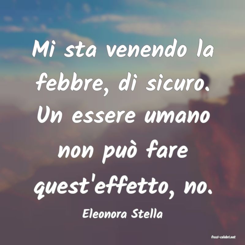 frasi di  Eleonora Stella
