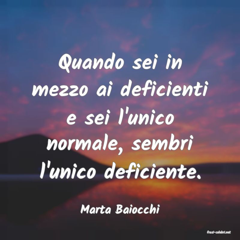 frasi di  Marta Baiocchi
