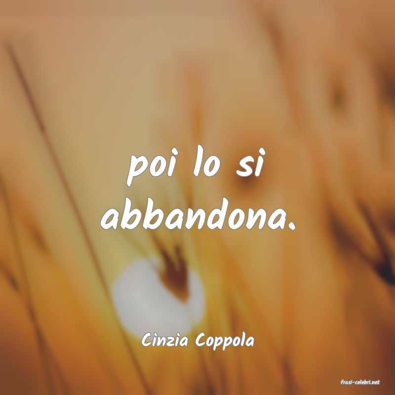 frasi di  Cinzia Coppola
