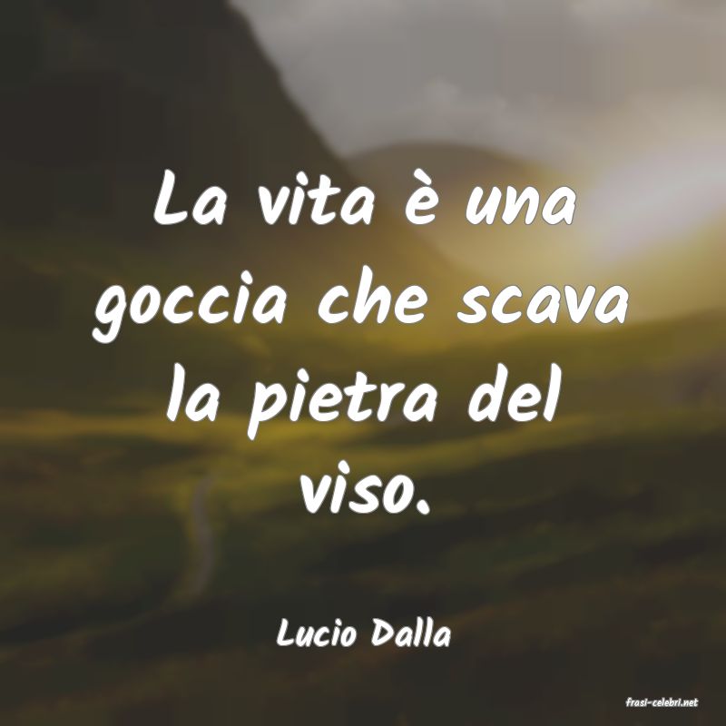 frasi di  Lucio Dalla
