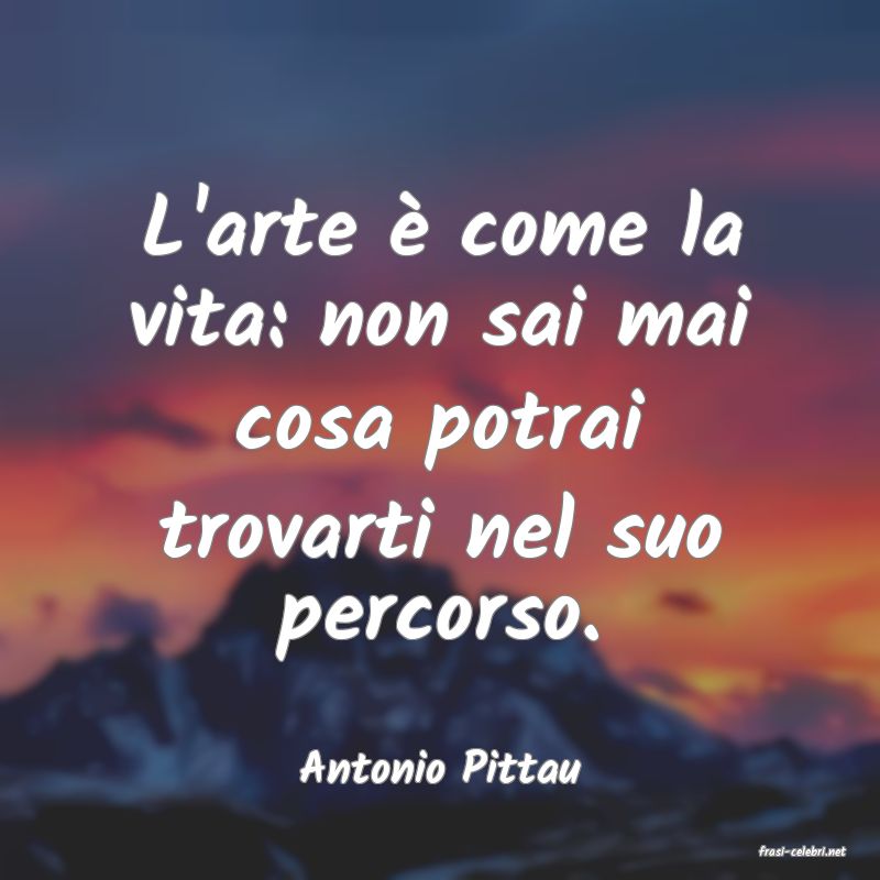 frasi di  Antonio Pittau
