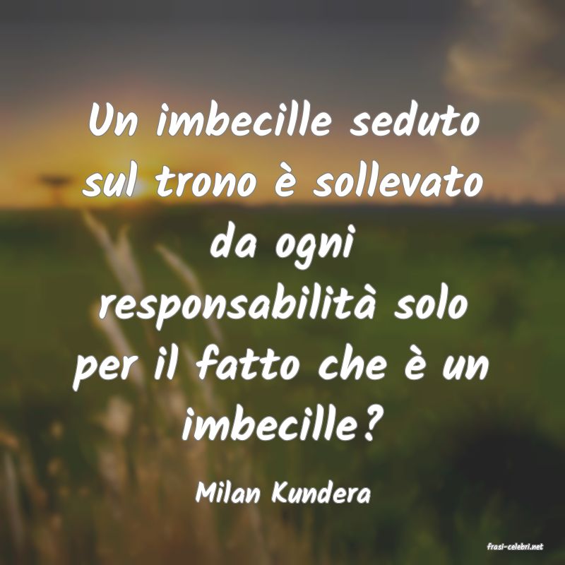 frasi di  Milan Kundera
