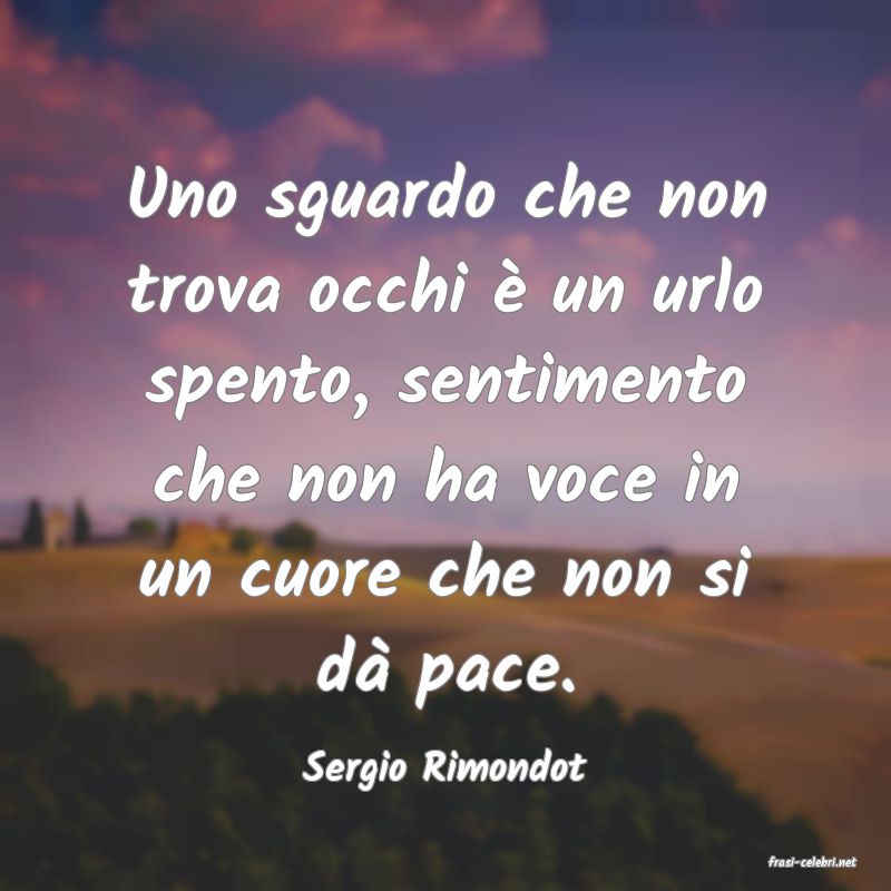 frasi di  Sergio Rimondot
