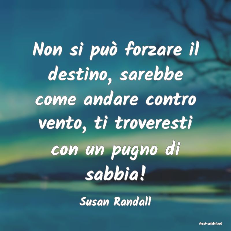 frasi di  Susan Randall
