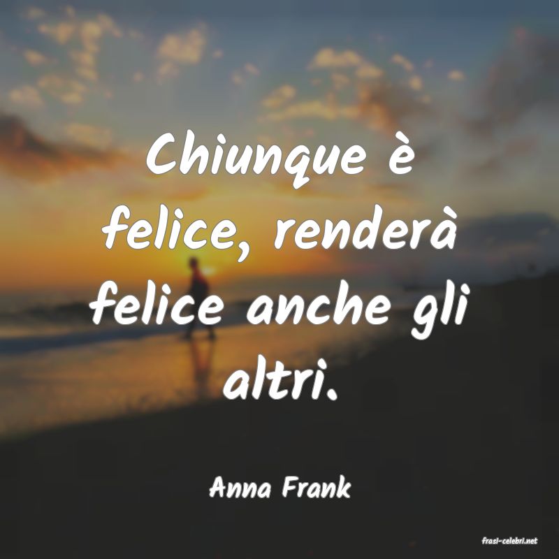 frasi di  Anna Frank
