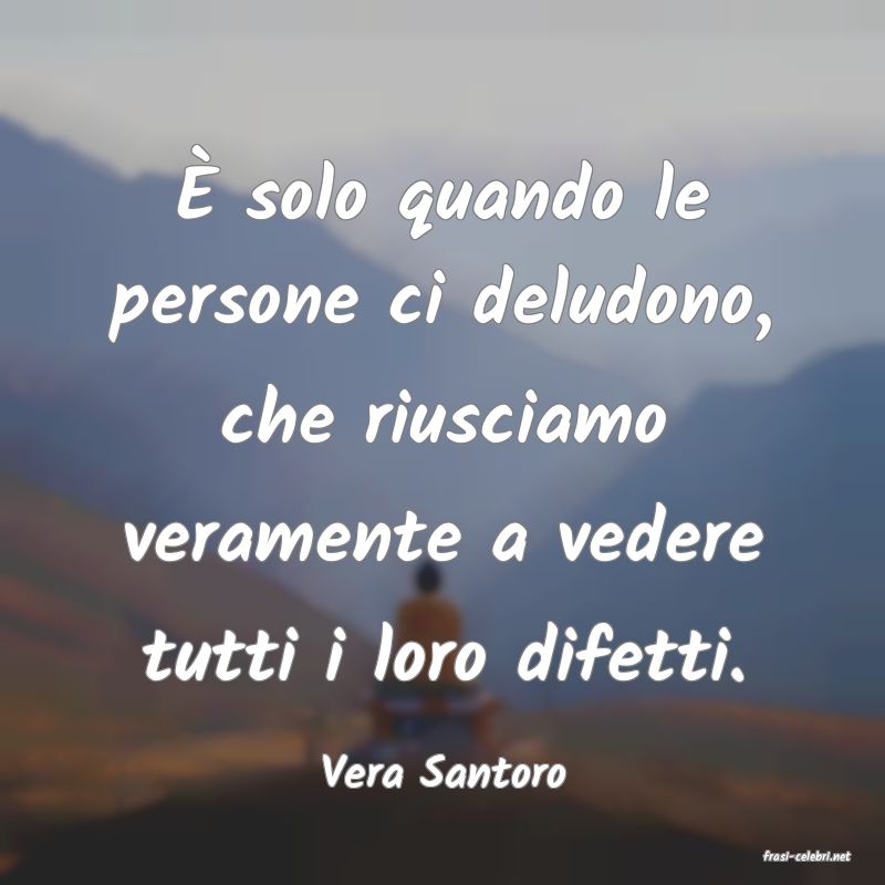 frasi di  Vera Santoro
