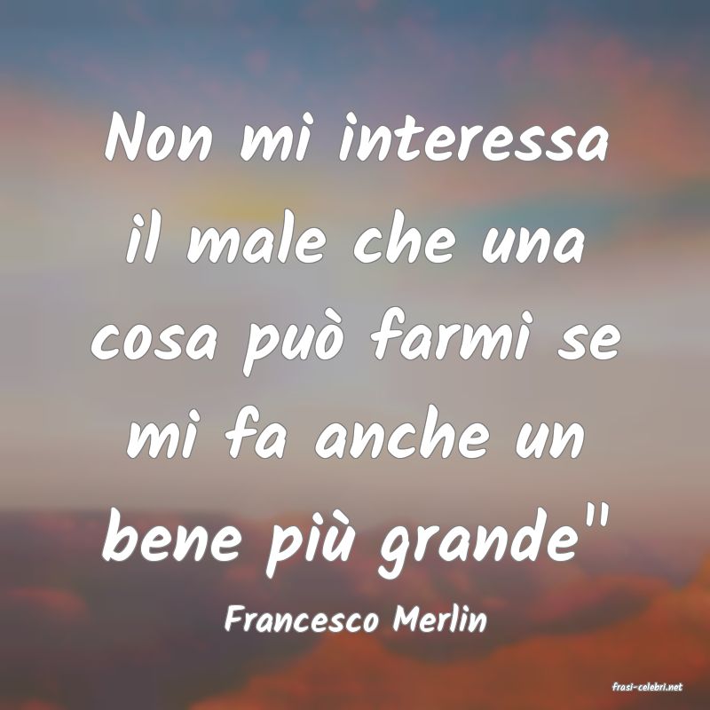 frasi di  Francesco Merlin
