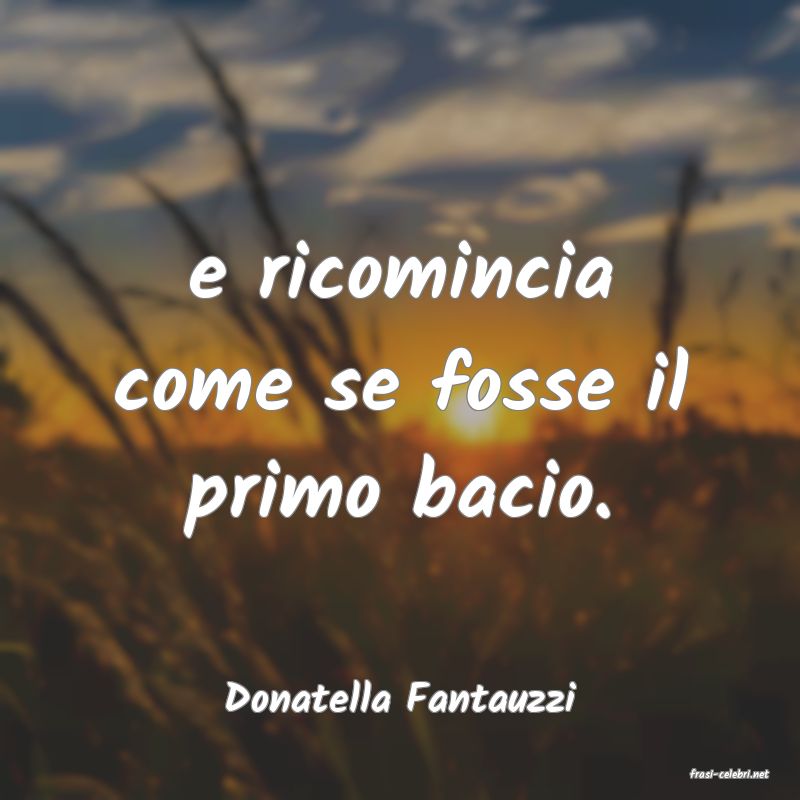 frasi di  Donatella Fantauzzi
