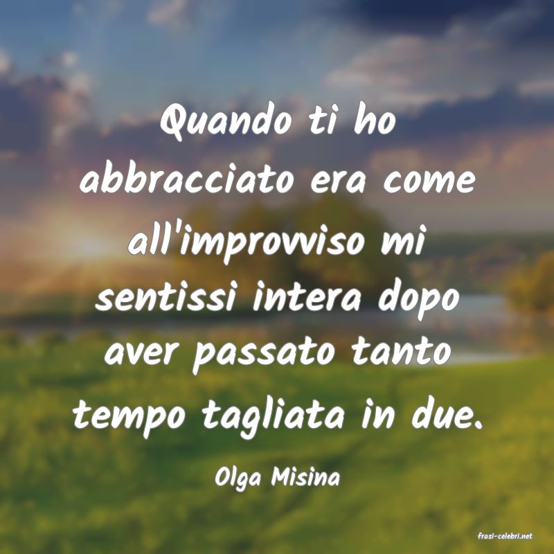 frasi di  Olga Misina
