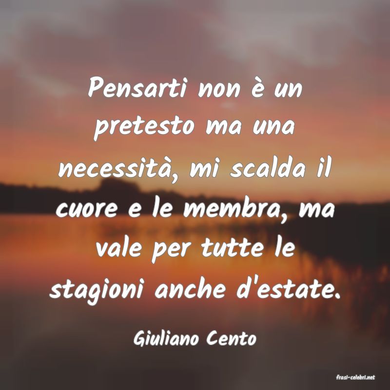 frasi di  Giuliano Cento
