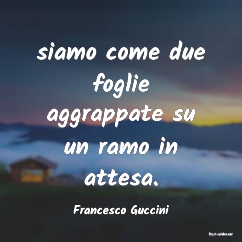 frasi di  Francesco Guccini
