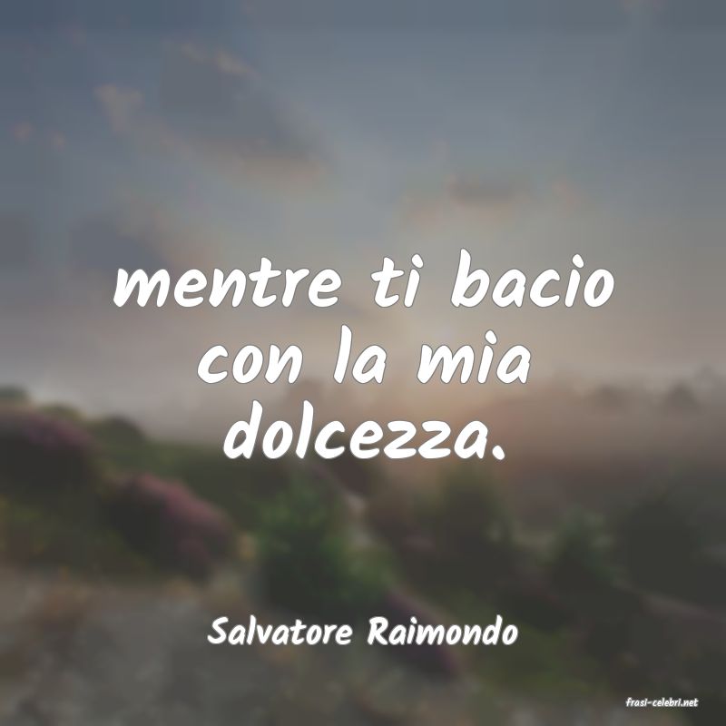 frasi di  Salvatore Raimondo
