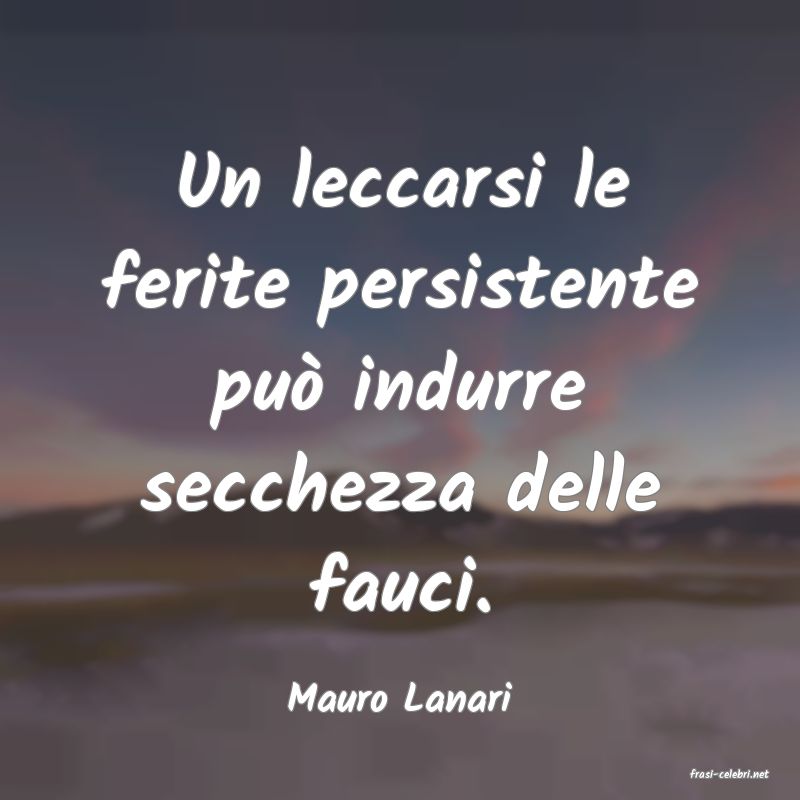 frasi di  Mauro Lanari
