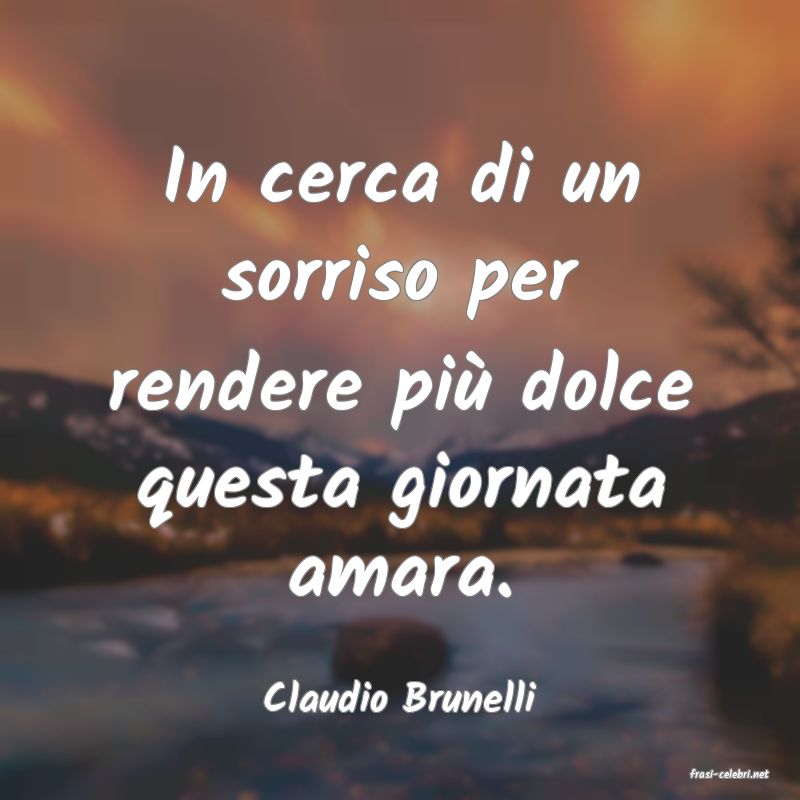 frasi di  Claudio Brunelli
