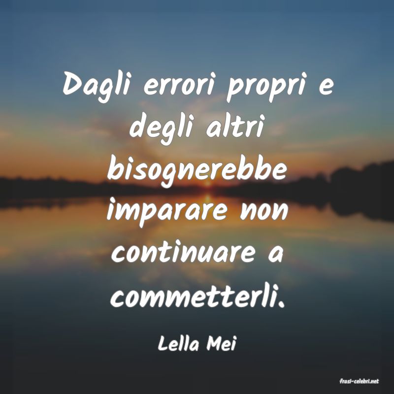 frasi di  Lella Mei
