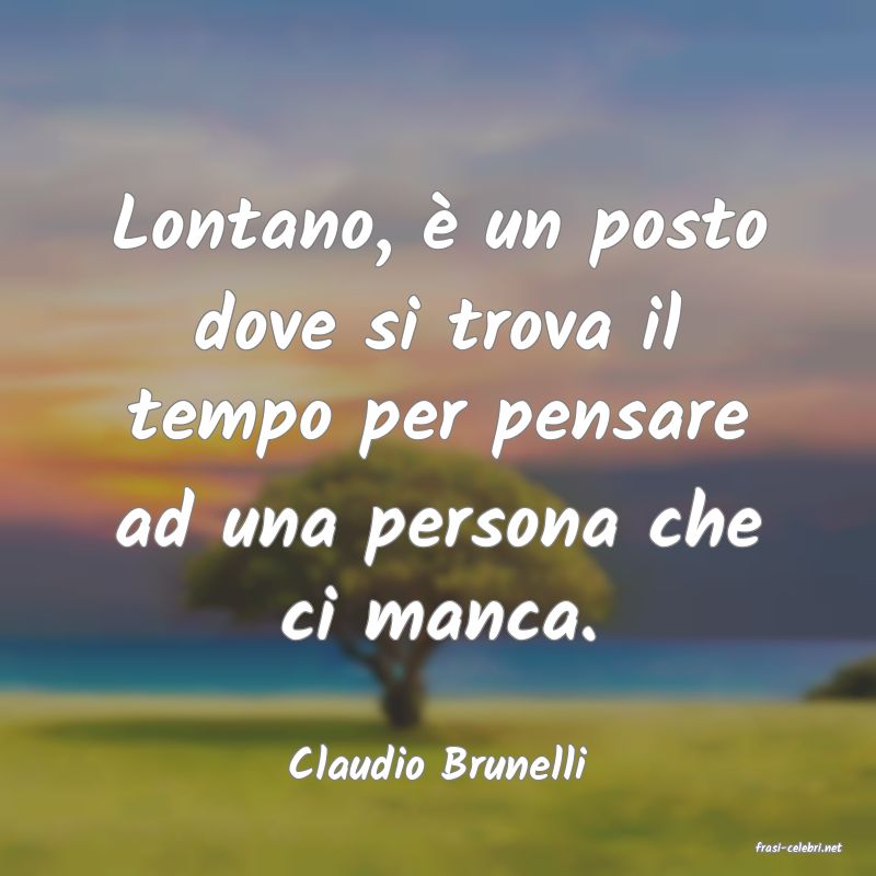 frasi di  Claudio Brunelli
